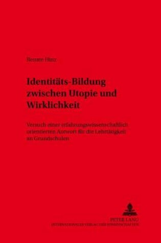 Cover of Identitaets-Bildung Zwischen Utopie Und Wirklichkeit?