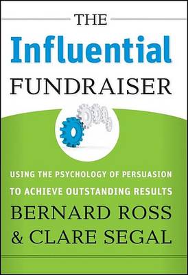 Book cover for The Influential Fundraiser: Using the Psychology of Persuasion to Achieve Outstanding Results