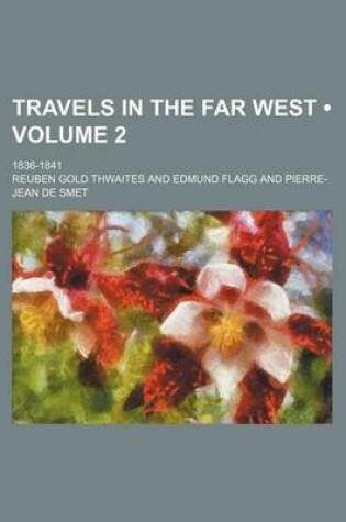 Cover of Travels in the Far West (Volume 2); 1836-1841