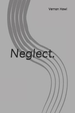 Cover of Neglect.