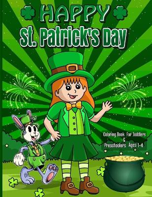 Book cover for Happy St. Patrick's Day Coloring book For Toddlers & Preschoolers Ages 1-4