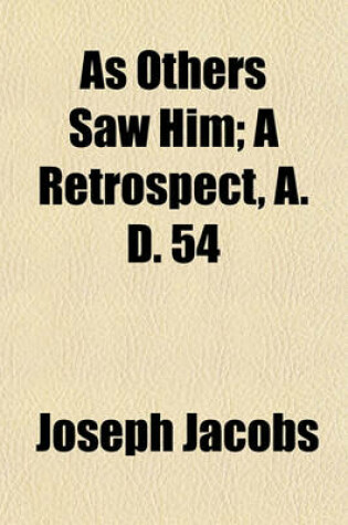 Cover of As Others Saw Him; A Retrospect, A. D. 54