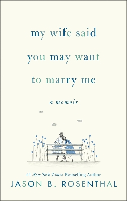 Book cover for My Wife Said You May Want to Marry Me