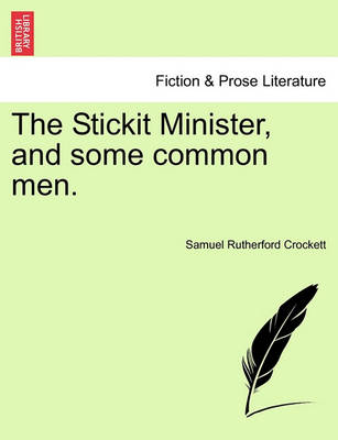 Book cover for The Stickit Minister, and Some Common Men.