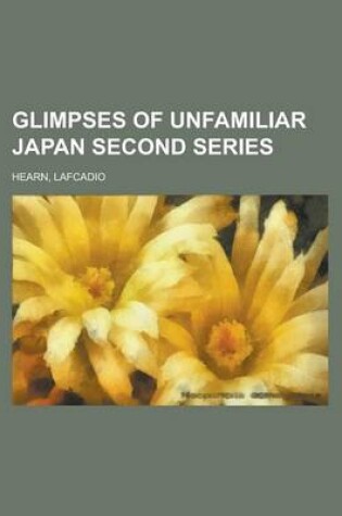 Cover of Glimpses of Unfamiliar Japan First Series