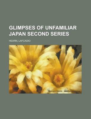 Book cover for Glimpses of Unfamiliar Japan First Series