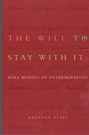 Cover of The Will to Stay with It