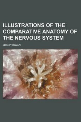 Cover of Illustrations of the Comparative Anatomy of the Nervous System