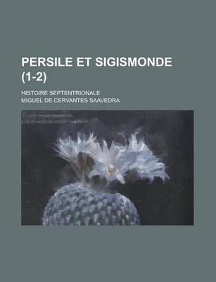 Book cover for Persile Et Sigismonde; Histoire Septentrionale (1-2 )