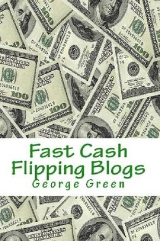 Cover of Fast Cash Flipping Blogs