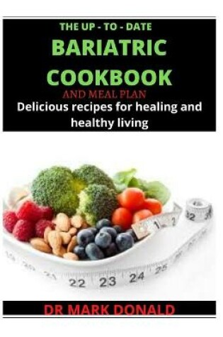 Cover of The Up - To - Date Bariatric Cookbook and Meal Plan