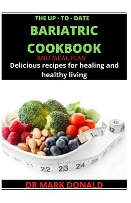 Book cover for The Up - To - Date Bariatric Cookbook and Meal Plan