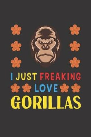 Cover of I Just Freaking Love Gorillas