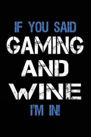Cover of If You Said Gaming And Wine I'm In