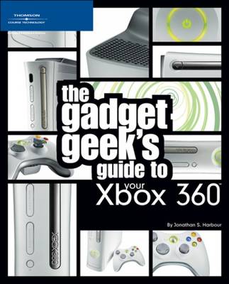 Book cover for The Gadget Geek's Guide to Your Xbox 360