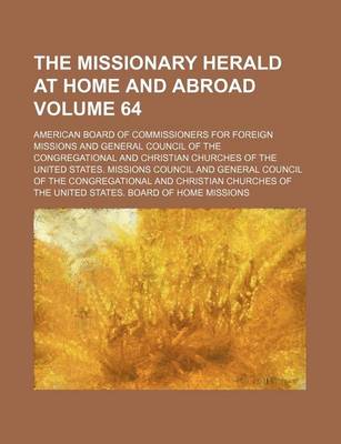 Book cover for The Missionary Herald at Home and Abroad Volume 64