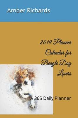 Book cover for 2019 Planner Calendar for Beagle Dog Lovers
