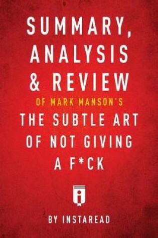 Cover of Summary, Analysis & Review of Mark Manson's the Subtle Art of Not Giving a F*ck by Instaread