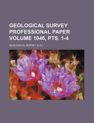 Book cover for Geological Survey Professional Paper Volume 1046, Pts. 1-4