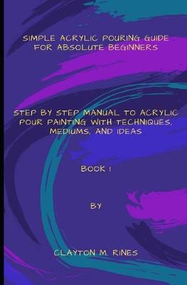 Book cover for Simple Acrylic Pouring Guide for Absolute Beginners