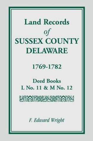 Cover of Land Records of Sussex County, Delaware, 1769-1782