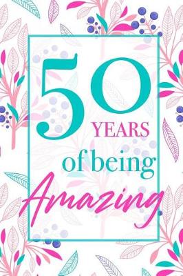 Book cover for 50 Years Of Being Amazing