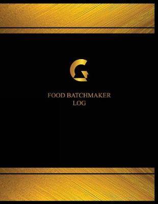 Book cover for Food Batchmaker Log (Logbook, Journal - 125 pages, 8.5 x 11 inches)