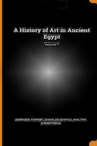 Cover of A History of Art in Ancient Egypt, Vol. I (of 2)