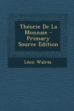 Cover of Theorie de La Monnaie - Primary Source Edition