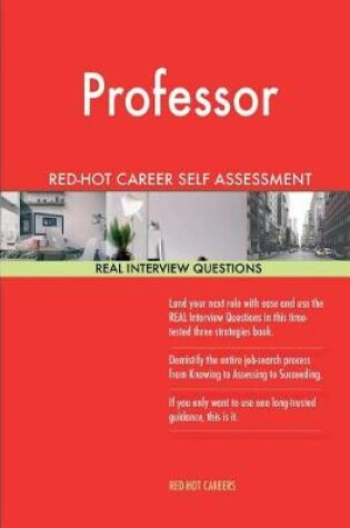 Cover of Professor Red-Hot Career Self Assessment Guide; 1184 Real Interview Questions