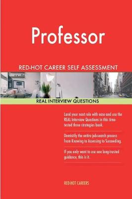 Book cover for Professor Red-Hot Career Self Assessment Guide; 1184 Real Interview Questions