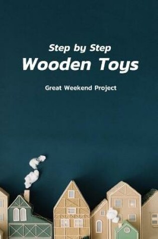 Cover of Step by Step Wooden Toys