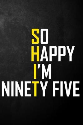 Book cover for So Happy I'm Ninety Five