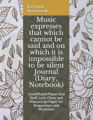 Book cover for Music expresses that which cannot be said and on which it is impossible to be silent Journal (Diary, Notebook)