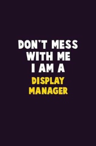 Cover of Don't Mess With Me, I Am A Display Manager