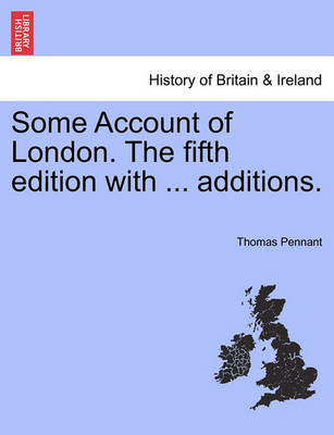 Book cover for Some Account of London. the Fifth Edition with ... Additions.