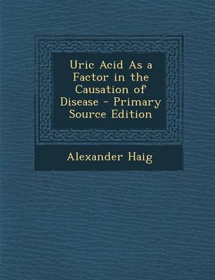 Book cover for Uric Acid as a Factor in the Causation of Disease - Primary Source Edition