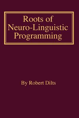 Book cover for Roots of Neuro-Linguistic Programming