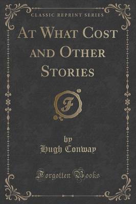 Book cover for At What Cost and Other Stories (Classic Reprint)