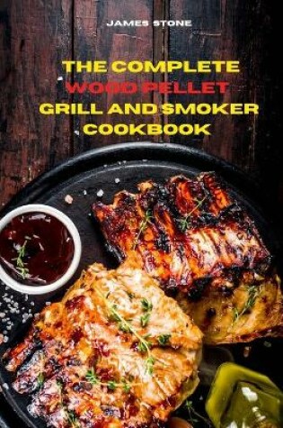 Cover of The Complete Wood Pellet Grill Recipes