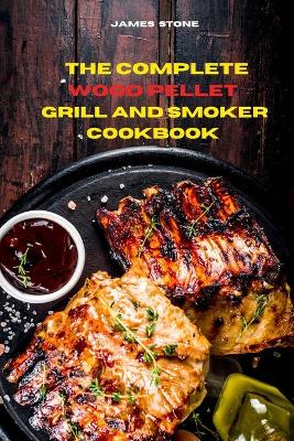 Book cover for The Complete Wood Pellet Grill Recipes