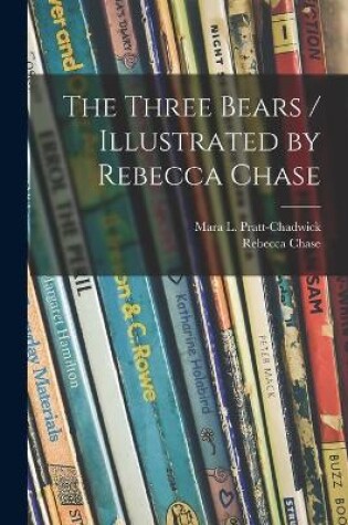 Cover of The Three Bears / Illustrated by Rebecca Chase