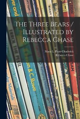 Book cover for The Three Bears / Illustrated by Rebecca Chase