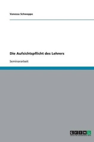 Cover of Die Aufsichtspflicht des Lehrers