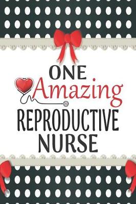 Book cover for One Amazing Reproductive Nurse