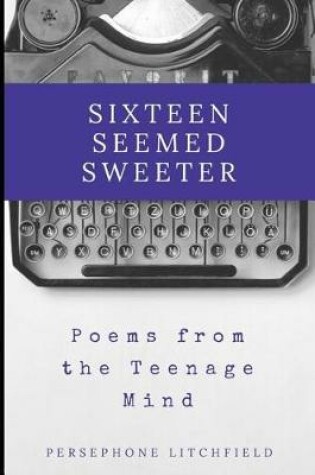 Cover of Sixteen Seemed Sweeter