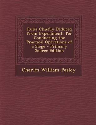 Book cover for Rules Chiefly Deduced from Experiment, for Conducting the Practical Operations of a Siege