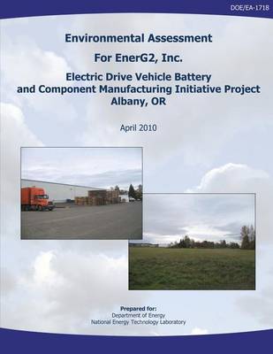 Book cover for Environmental Assessment for EnerG2, Inc. Electric Drive Vehicle Battery and Component Manufacturing Initiative Project, Albany, OR (DOE/EA-1718)