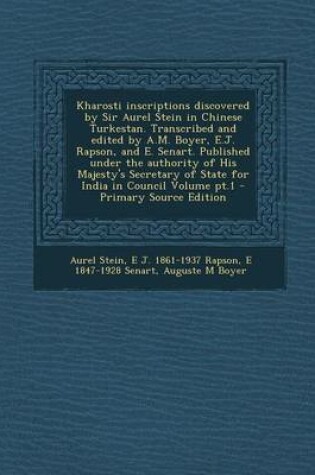 Cover of Kharosti Inscriptions Discovered by Sir Aurel Stein in Chinese Turkestan. Transcribed and Edited by A.M. Boyer, E.J. Rapson, and E. Senart. Published