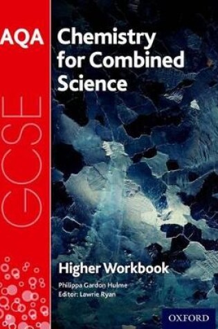 Cover of AQA GCSE Chemistry for Combined Science (Trilogy) Workbook: Higher